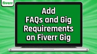 How To Add FAQ's and Gig Requirements on Fiverr Gig (easy)