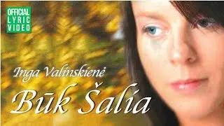 Inga Valinskienė - Būk Šalia (Official Lyric Video). Lietuviškos Dainos Su Žodžiais