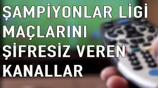 Şampiyonlar Ligi Maçlarını Şifresiz Veren Kanallar