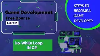 Game Development | Free Course | Lesson #17 | Do-While Loop In C#