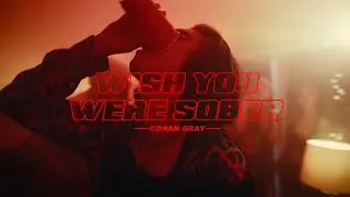 Conan Gray - Wish You Were Sober (OUT NOW)