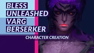 BLESS UNLEASHED | Varg Female Berserker Character Creation