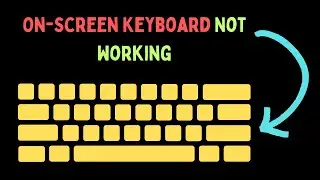 How to Fix On Screen Keyboard Not Working in Windows 11