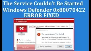 How to Fix The Service Couldn’t Be Started Windows Defender Error 0x80070422
