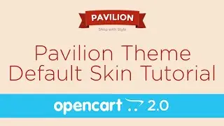 Pavilion OpenCart 2.0 Theme - Default Skin Tutorial