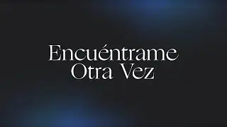 Encuéntrame Otra Vez (Here Again) | Spanish | Video Oficial Con Letras | Elevation Worship