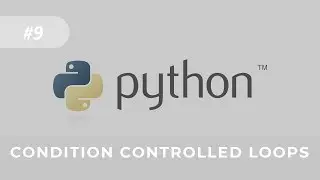 Python Tutorial for Beginners - Lesson 9: Iteration - Condition Controlled Loops