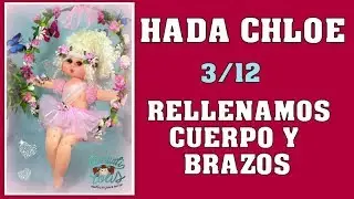 MUÑECA HADA CHLOE, RELLENAMOS CUERPO Y BRAZOS video- 413