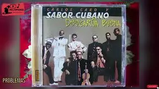 PROBLEMAS - CARLOS CARO Y SABOR CUBANO (AUDIOHQ) **** DESCARGA BUENA 2011