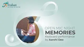 Memories, Keyboard Performance by Aarohi Deo A Student of Trishan School of Music