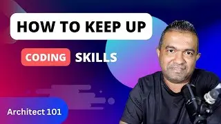 How to keep up  coding skills | Architect 101