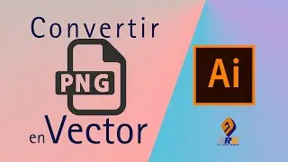 🥇Como Convertir un PNG en Vector Con Illustrator😍
