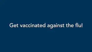 Get vaccinated against the flu!  2021 Update