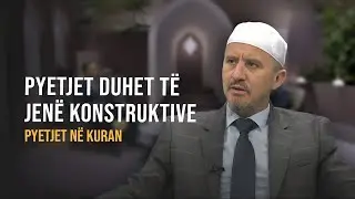 Pyetjet në Kuran | 02. Pyetjet duhet të jenë konstruktive - Dr. Imam Ahmed Kalaja