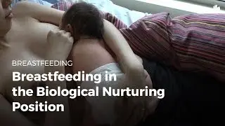 Breastfeeding in the biological nurturing position | Breastfeeding