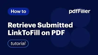 How to Retrieve Submitted LinkToFill Documents in pdfFiller