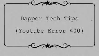 How to fix error 400 on youtube. Dapper Tech Tips