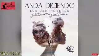 ANDAN DICIENDO - LOS DJS TIMBEROS FT MANOLITO Y SU TRABUCO (AUDIOHQ) *** 2024