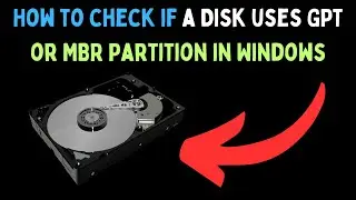 How to Check If a Disk Uses GPT or MBR Partition in Windows 11