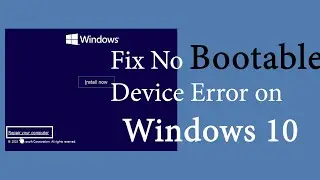 Fix No Bootable Device Error on Windows 10
