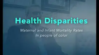 Health Disparities: Maternal & Infant Mortality Rates