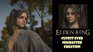 Elden Ring Character Creation Cutest Girl Ever