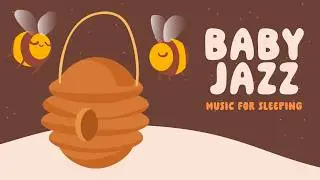 Music for Sleeping 🌼 BABY JAZZ 🌼 Songs for Babies to go to sleep