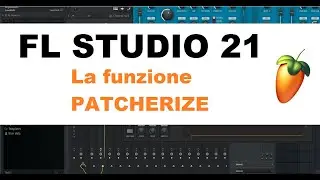 FL STUDIO 21 - La funzione PATCHERIZE | Tutorial Italiano