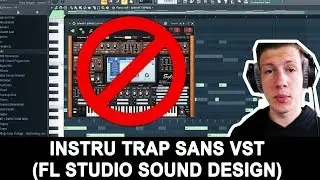 COMMENT CREER UNE INSTRU TRAP SANS VST - SOUND DESIGN TUTORIEL FL STUDIO