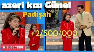 Azeri kizi Günel - Padişah