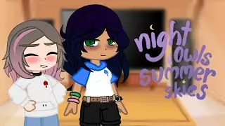 |•Night owls and summer skies characters react to tiktoks•| gacha club (🇧🇷/🇺🇲) react desc!!!!