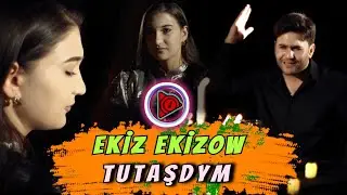 Ekiz Ekizow - Tutaşdym  