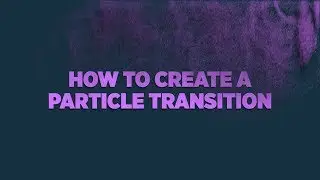 Particle Transition in After Effects | Adobe Tutorial