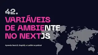 42. Variáveis de ambiente públicas do NextJS - Aprenda NextJS, GraphQL na prática!