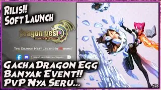 RILIS! SOFT LAUNCH! GACHA DRAGON EGG | PVP ARENA SERU BANGET 🔥 DRAGON NEST REBIRTH OF LEGEND