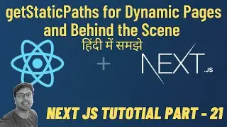Next JS | getStaticPaths for dynamic pages and Link prefetching and Behind the scene | #21