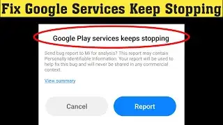 Fix Google Play Service Keep Stopping error in Android mobile