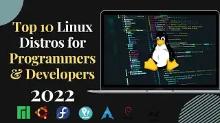 10 Best Linux Distros for Programmers & Developers in 2022