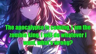 The apocalypse is coming, I am the zombie king, I will do whatever I want, what’s wrong?