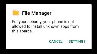 For Your Security Your Phone Is Not Allowed To Install Unknown Apps From This Source File Manager
