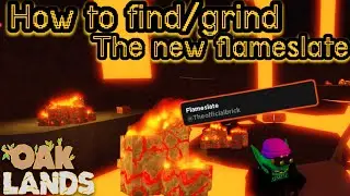 How to find / grind Flameslate (oaklands)
