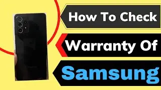 How To Check Warranty of Samsung Galaxy