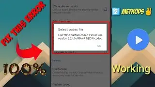 Select codec file Can't find custom codec. Please use version 1.25.0 ARMv7 NEON codec|| MX Player