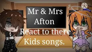 Mr & Mrs Afton react to their kids songs//Original?//Read Description.