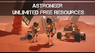 Astroneer Unlimited Free Resources