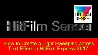 How to Make Light Sweeping Across Text in HitFilm Express 2017!