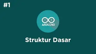 Dasar Pemrograman Arduino - Struktur Dasar | Arduino IDE
