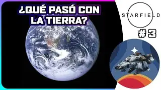 🚀 ¿Qué pasó con La Tierra? 🚀 STARFIELD 🚀 Capítulo 3