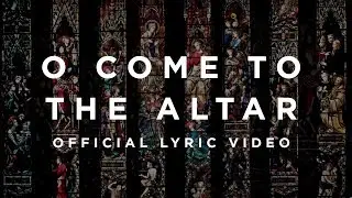 O Come To The Altar | Official Lyric Video | Elevation Worship