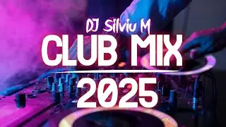 Music Mix 2025 | Party Club Dance 2025 | Best Remixes Of Popular Songs 2025 MEGAMIX (DJ Silviu M)